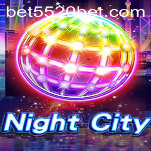 NightCity: An Immersive Gaming Experience with a Twist from 5520BET.COM